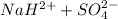 NaH^{2+}+ SO_{4}^{2-}