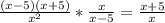  \frac{(x-5)(x+5)}{ x^{2} } * \frac{x}{x-5} = \frac{x+5}{x} 