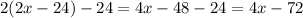 2(2x-24)-24=4x-48-24=4x-72