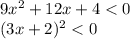 9 x^{2} +12x+4<0\\&#10;(3x+2) ^{2} <0