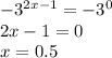 -3^{2x-1}=-3^{0}\\2x-1=0\\x=0.5