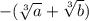 -(\sqrt[3]{a}+\sqrt[3]{b})