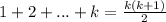 1+2+...+k= \frac{k(k+1)}{2} 