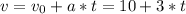 v = v_{0}+a*t = 10+3*t