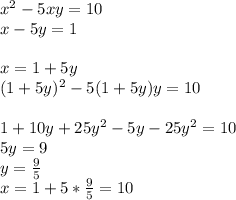 x^2-5xy=10\\&#10;x-5y=1\\&#10;\\&#10;x=1+5y\\&#10;(1+5y)^2-5(1+5y)y=10\\&#10;\\&#10;1+10y+25y^2-5y-25y^2=10\\&#10;5y=9\\&#10;y=\frac{9}{5}\\&#10;x=1+5*\frac{9}{5}=10