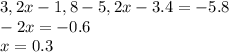 3,2x-1,8-5,2x-3.4=-5.8&#10;\\\&#10;-2x=-0.6&#10;\\\&#10;x=0.3