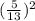 (\frac{5}{13})^{2}