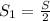 S_1=\frac{S}{2}