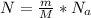 N= \frac{m}{M}* N_{a} 