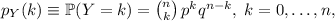 p_Y(k) \equiv \mathbb{P}(Y = k) = \binom{n}{k}\, p^k q^{n-k},\; k=0,\ldots, n,