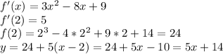 f'(x)=3x^2-8x+9\\&#10;f'(2)=5\\&#10;f(2)=2^3-4*2^2+9*2+14=24\\&#10;y=24+5(x-2)=24+5x-10=5x+14