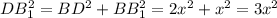 DB_1^2=BD^2+BB_1^2=2x^2+x^2=3x^2