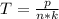 T= \frac{p}{n*k} 