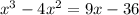  x^{3}-4 x^{2} =9x-36 