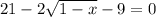 21-2 \sqrt{1-x}-9=0 