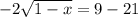 -2 \sqrt{1-x}=9-21 