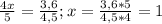  \frac{4x}{5} = \frac{3,6}{4,5} ; x= \frac{3,6*5}{4,5*4} =1