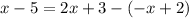 x-5=2x+3-(-x+2)