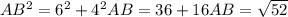 AB^{2}=6^{2}+4^{2} AB=36+16 AB=\sqrt{52} 