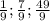  \frac{1}{9} ; \frac{7}{9} ; \frac{49}{9} 