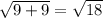 \sqrt {9+9} = \sqrt{18}