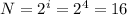 N = 2^{i} = 2^{4} = 16