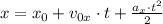 x=x_{0}+v_{0x}\cdot t+\frac{a_{x} \cdot t^{2} }{2}