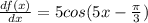  \frac{df(x)}{dx} =5cos(5x- \frac{\pi}{3} )