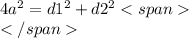 4a^{2}=d1^{2}+d2^{2}<span\\</span