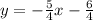 y=-\frac{5}{4}x-\frac{6}{4} 