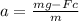 a=\frac{mg-Fc}{m} 