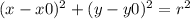 (x-x0)^{2}+(y-y0)^2=r^2