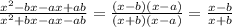 \frac{x^2-bx-ax+ab}{x^2+bx-ax-ab}=\frac{(x-b)(x-a)}{(x+b)(x-a)}=\frac{x-b}{x+b}