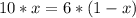 10*x=6*(1-x)