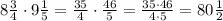 8\frac{3}{4}\cdot9\frac{1}{5}=\frac{35}{4}\cdot\frac{46}{5}=\frac{35\cdot46}{4\cdot5}=80\frac{1}{2}