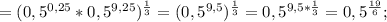 =(0,5^{ 0,25}*0,5^{9,25})^{ \frac{1}{3}}=(0,5^{9,5})^{ \frac{1}{3}}=0,5^{9,5* \frac{1}{3}}=0,5^{ \frac{19}{6}};