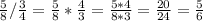 \frac{5}{8} / \frac{3}{4} = \frac{5}{8} * \frac{4}{3} = \frac{5 * 4}{8 * 3} = \frac{20}{24} = \frac{5}{6}