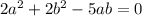  2a^{2}+2b^{2}-5ab=0 