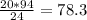 \frac{20*94}{24}=78.3