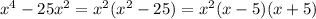 x^{4}-25x^{2}=x^{2}(x^{2}-25)=x^{2}(x-5)(x+5)