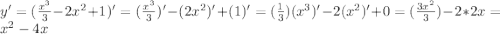 y'=(\frac{x^3}{3}-2x^2+1)'=(\frac{x^3}{3})'-(2x^2)'+(1)'= (\frac{1}{3})(x^3)'-2(x^2)'+0= (\frac{3x^2}{3})-2*2x=x^2-4x