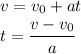 v=v_0+at&#10;\\\&#10;t= \cfrac{v-v_0}{a} 