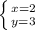 \left \{ {{x=2} \atop {y=3}} \right.