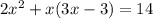 2x^2+x(3x-3) = 14