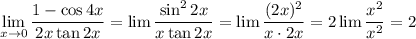 \lim\limits_{x\to 0} \dfrac{1-\cos4x}{2x\tan 2x}=\lim \dfrac{\sin^2 2x}{x\tan2x}=\lim \dfrac{(2x)^2}{x\cdot2x}=2\lim\dfrac{x^2}{x^2}=2