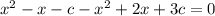 x^2-x-c-x^2+2x+3c=0