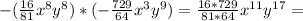 -( \frac{16}{81} x^{8} y^{8} )*(-\frac{729}{64}x^3y^9 )= \frac{16*729}{81*64} x^{11}y ^{17} =