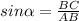 sin\alpha=\frac{BC}{AB}