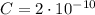 C=2\cdot10^{-10}