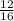  \frac{12}{16} 